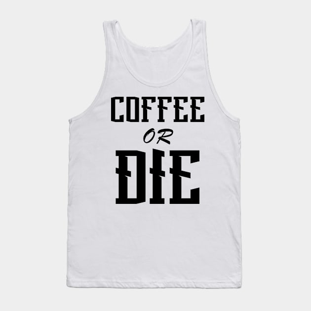 Coffee or Die shirt - Skull shirt - coffee shirt - funny shirt - boyfriend gift - yoga shirt - punk shirt - skeleton shirt - coffee or Death Tank Top by NouniTee